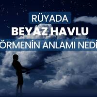 Rüyada beyaz havlu görmek ne anlama gelir?