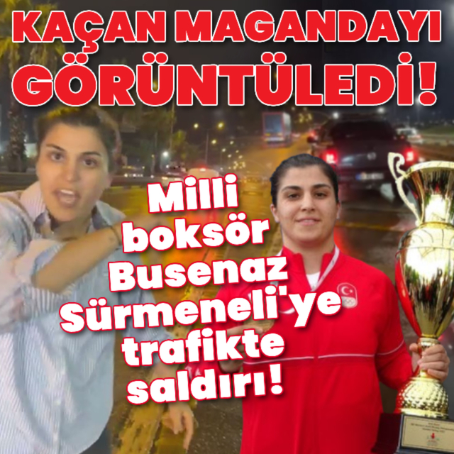 Milli boksör Busenaz Sürmeneli'ye trafikte saldırı!