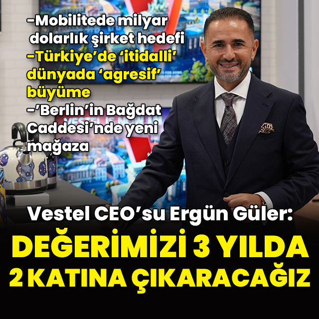 Vestel 3 yılda değerini 2'ye katlamayı hedefliyor