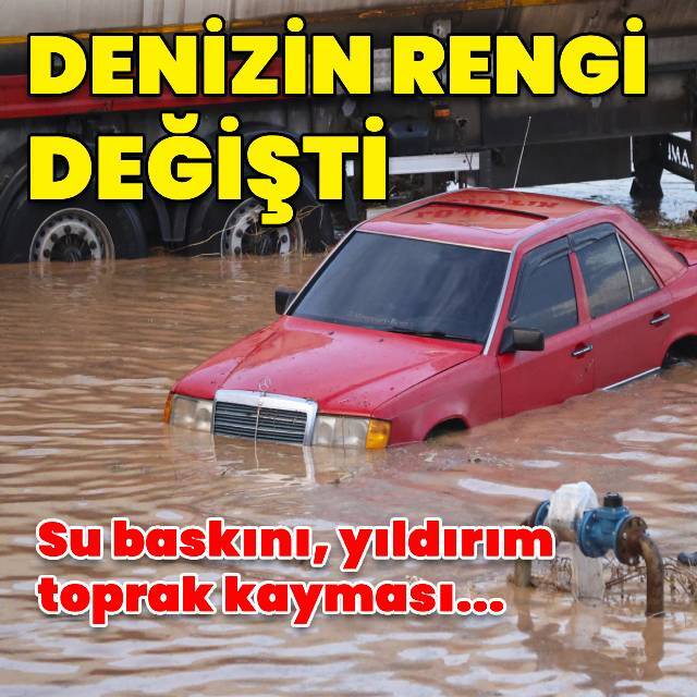 Su baskını, toprak kayması... Denizin rengi değişti!