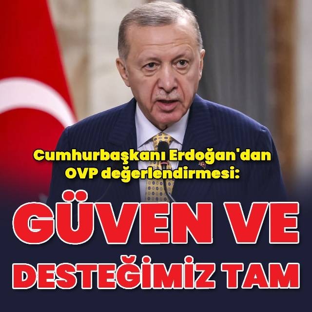 'OVP'ye güvenimiz tamdır'
