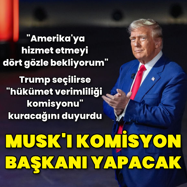 Trump Musk'ı komisyon başkanı yapacak