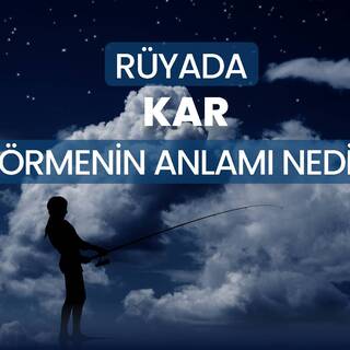 Rüyada kar görmek ne anlama gelir?