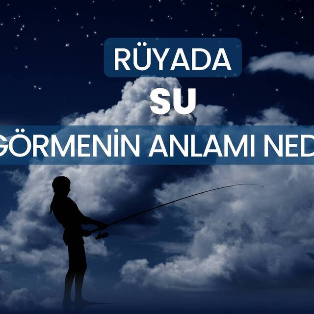 Rüyada su görmek ne anlama gelir?