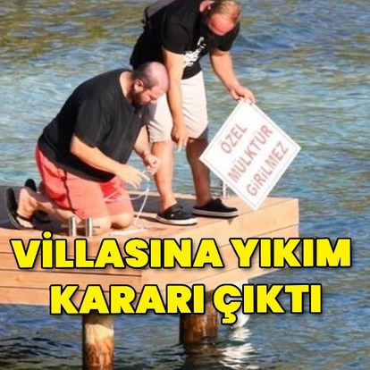  Villasına yıkım kararı