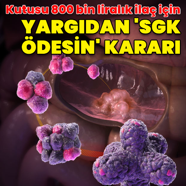 Yargıdan 800 bin liralık ilaç için 'SGK ödesin' kararı