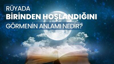Rüyada Birinden Hoşlanmak Ne Anlama Gelir?