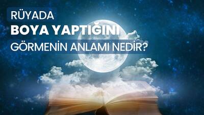 Rüyada Boya Yapmak Ne Anlama Gelir?