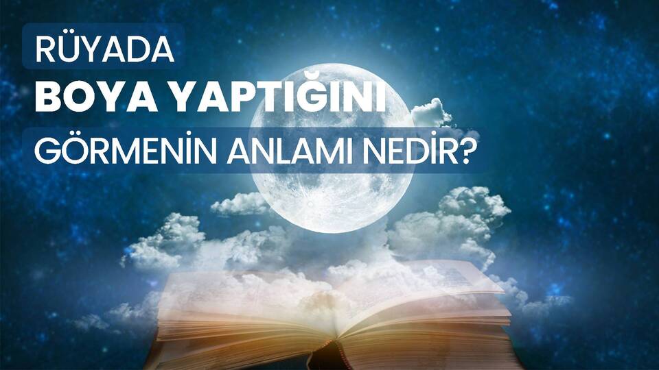 Rüyada Boya Yapmak Ne Anlama Gelir?