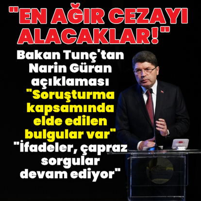 Bakan Tunç'tan Narin Güran açıklaması