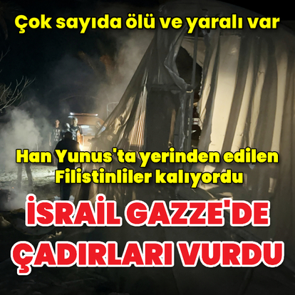  İsrail Gazze'de çadırları vurdu: Çok sayıda ölü ve yaralı var