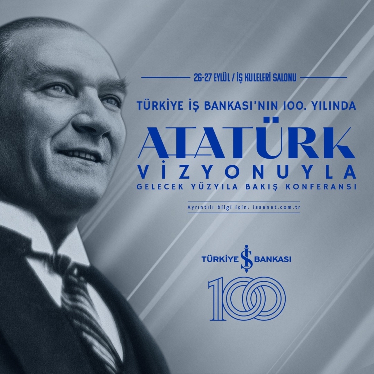 Türkiye İş Bankası'nın 100. Yılında 'Atatürk Vizyonuyla Gelecek Yüzyıla Bakış' Konferansı