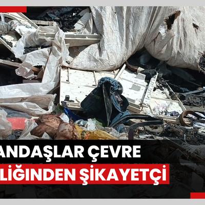 Vatandaşlar çevre kirliliğinden şikayetçi