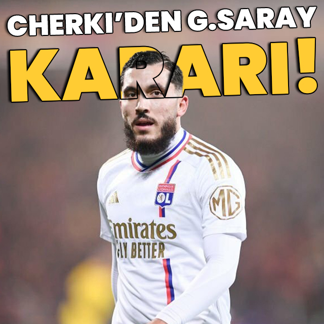Cherki'den G.Saray ve transfer kararı!