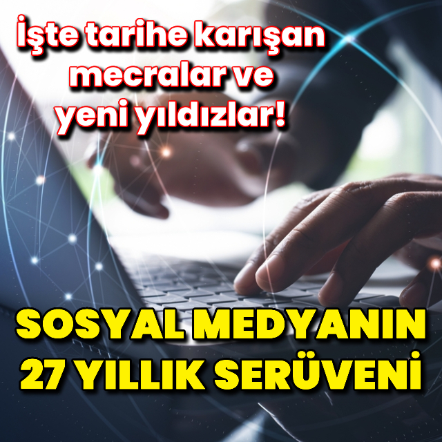 Sosyal medyanın 27 yıllık serüveni!
