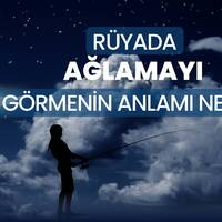 Rüyada ağlamak ne anlama gelir?