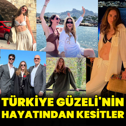  Türkiye Güzeli'nin hayatından kesitler