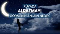 Rüyada aldatmak ne anlama gelir?