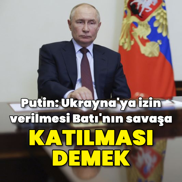 'Ukrayna'ya izin verilmesi, Batı'nın savaşa katılması demek'