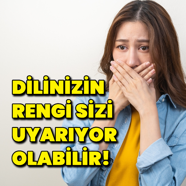 Dilinizin rengi sizi uyarıyor olabilir!