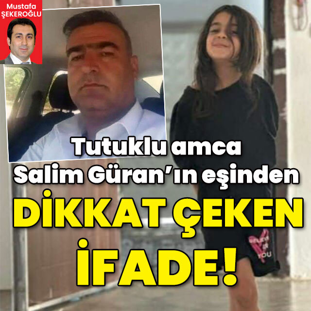 Tutuklu amca Salim Güran’ın eşinden çarpıcı ifade!
