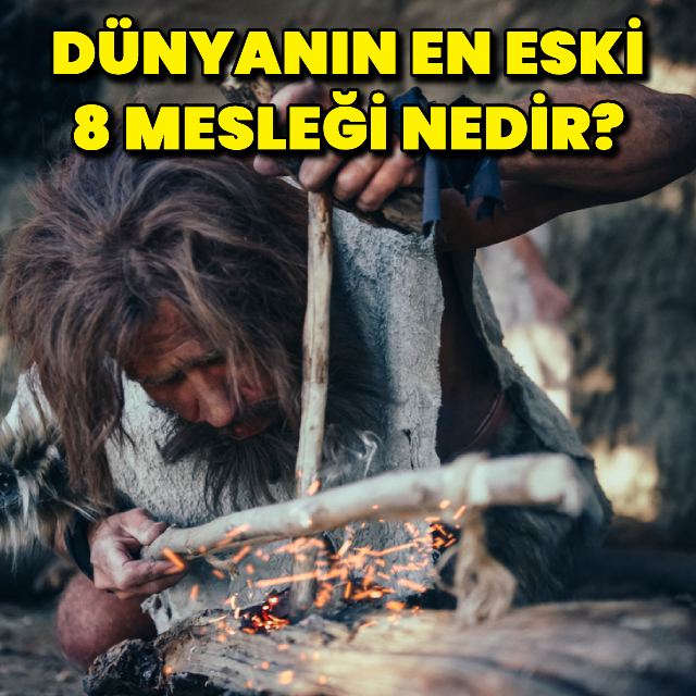  Dünyanın en eski 8 mesleği!