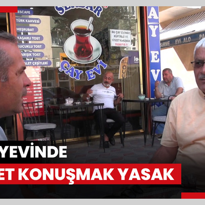 Bu çayevinde siyaset konuşmak yasak