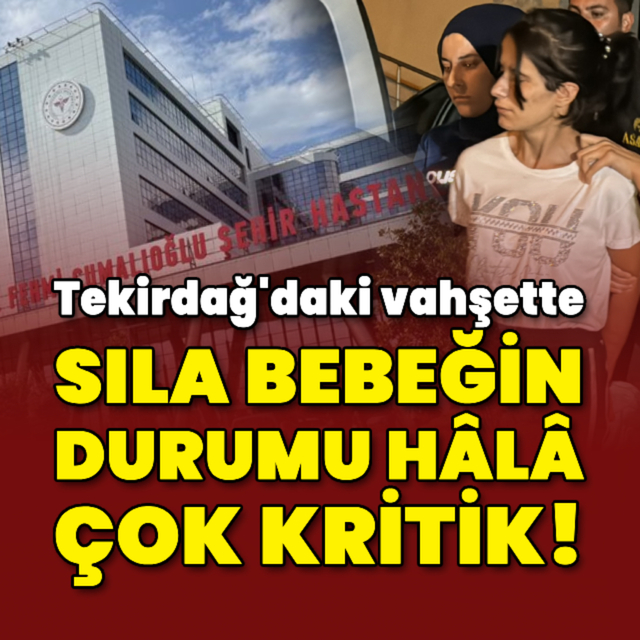  Sıla bebeğin durumu ciddiyetini koruyor!