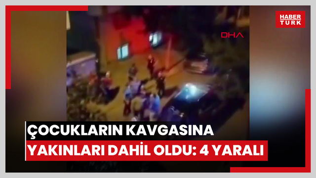  Çocukların kavgasına yakınları dahil oldu: 4 yaralı