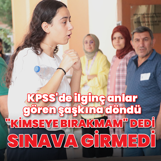 KPSS'de ilginç anlar: Altın kolyesi için sınava girmedi