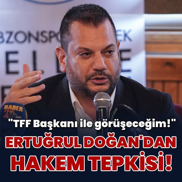  Ertuğrul Doğan'dan flaş hakem tepkisi!