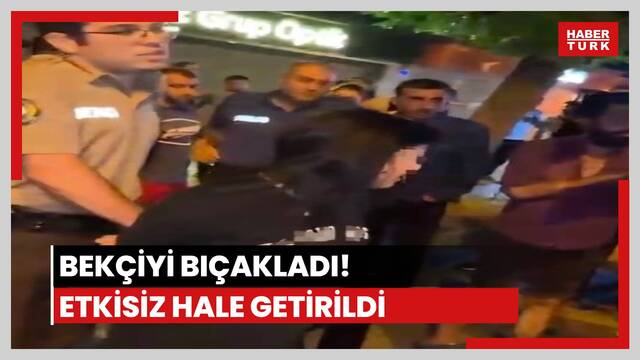  Bekçiyi yaralayan kadın etkisiz hale getirildi
