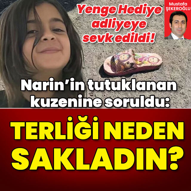 Narin'in tutuklanan kuzenine soruldu: Terliği neden sakladın?
