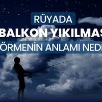 Rüyada balkon yıkılması ne anlama gelir?
