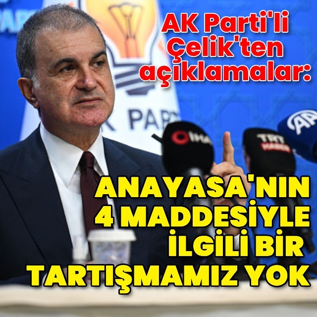 Çelik'ten gündeme ilişkin açıklamalar