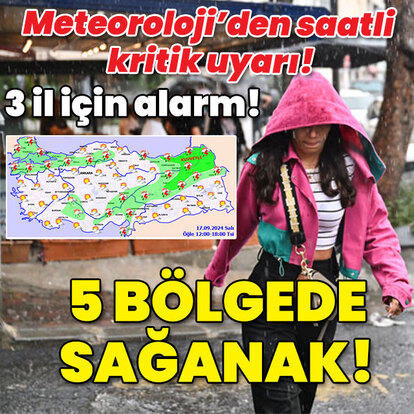 Meteoroloji'den saatli kritik uyarı! 5 bölgede sağanak!