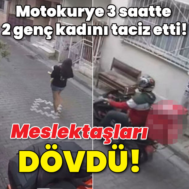 3 saatte 2 genç kadını taciz etti! Meslektaşları dövdü!