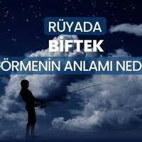 Rüyada biftek görmek ne anlama gelir?