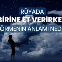 Rüyada birine et vermek ne anlama gelir?