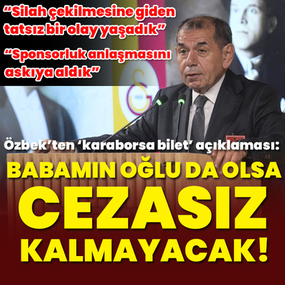  Özbek'ten 'karaborsa bilet' açıklaması!