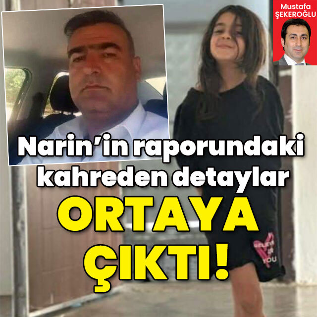 Narin'in raporundaki kahreden detaylar ortaya çıktı!