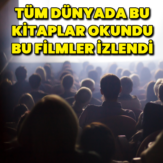 Bütün dünya bu kitapları okudu, bu filmleri izledi!