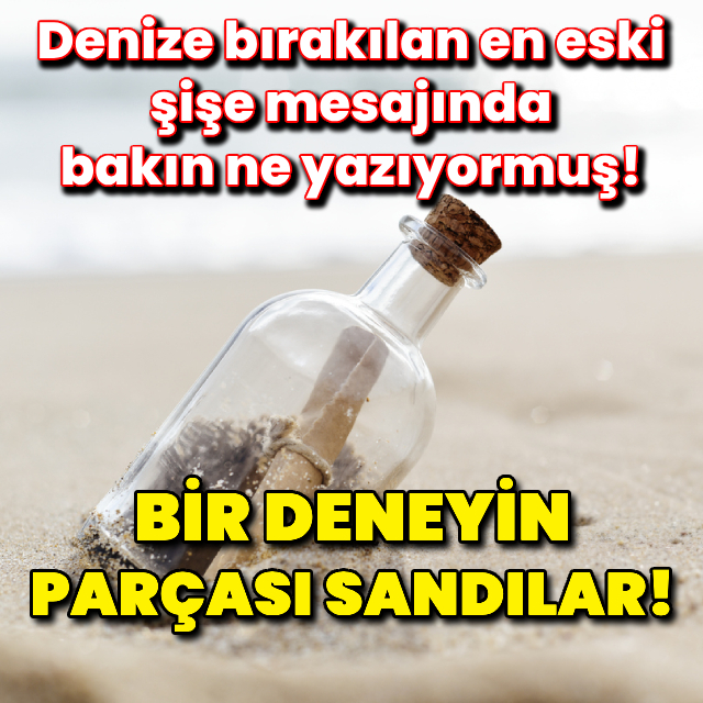 Denize bırakılan en eski şişe mesajında bakın ne yazıyormuş!