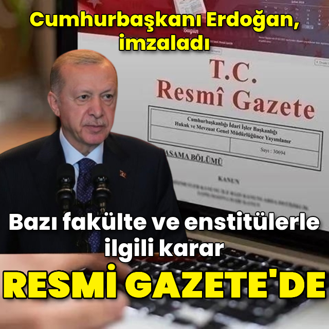 Fakülte ve enstitülerle ilgili karar Resmi Gazete'de