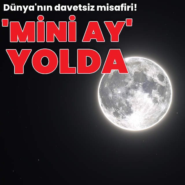 Dünya'nın davetsiz misafiri: "Mini Ay" yolda