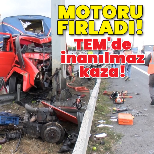 TEM'de inanılmaz kaza! Kamyonetin motoru fırladı