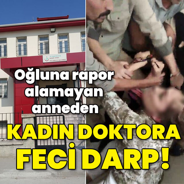 Oğluna rapor alamayan anne, kadın doktoru dövdü!