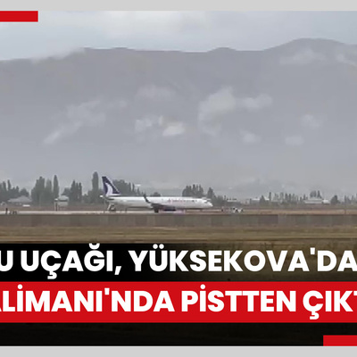 Yolcu uçağı, Yüksekova'daki Selahaddin Eyyubi Havalimanı'nda pistten çıktı