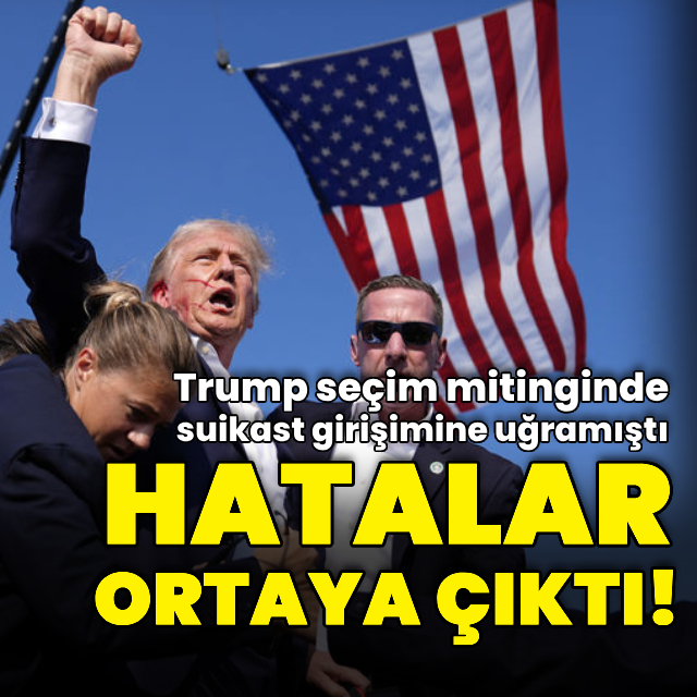 Trump'a suikast girişimindeki hatalar ortaya çıktı!