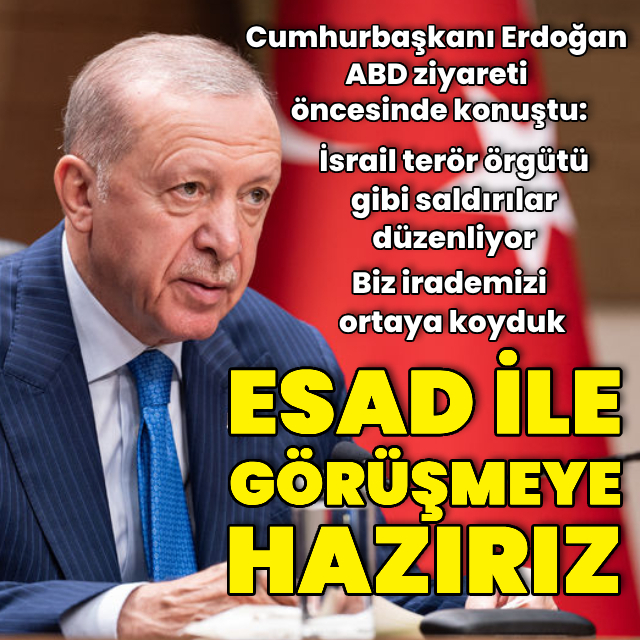Cumhurbaşkanı Erdoğan'dan Esad ile görüşme mesajı
